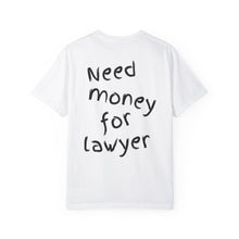 Load image into Gallery viewer, Need Money For Lawyer T-Shirt
