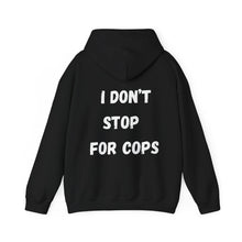 Load image into Gallery viewer, I Dont Stop For Cops Hoodie
