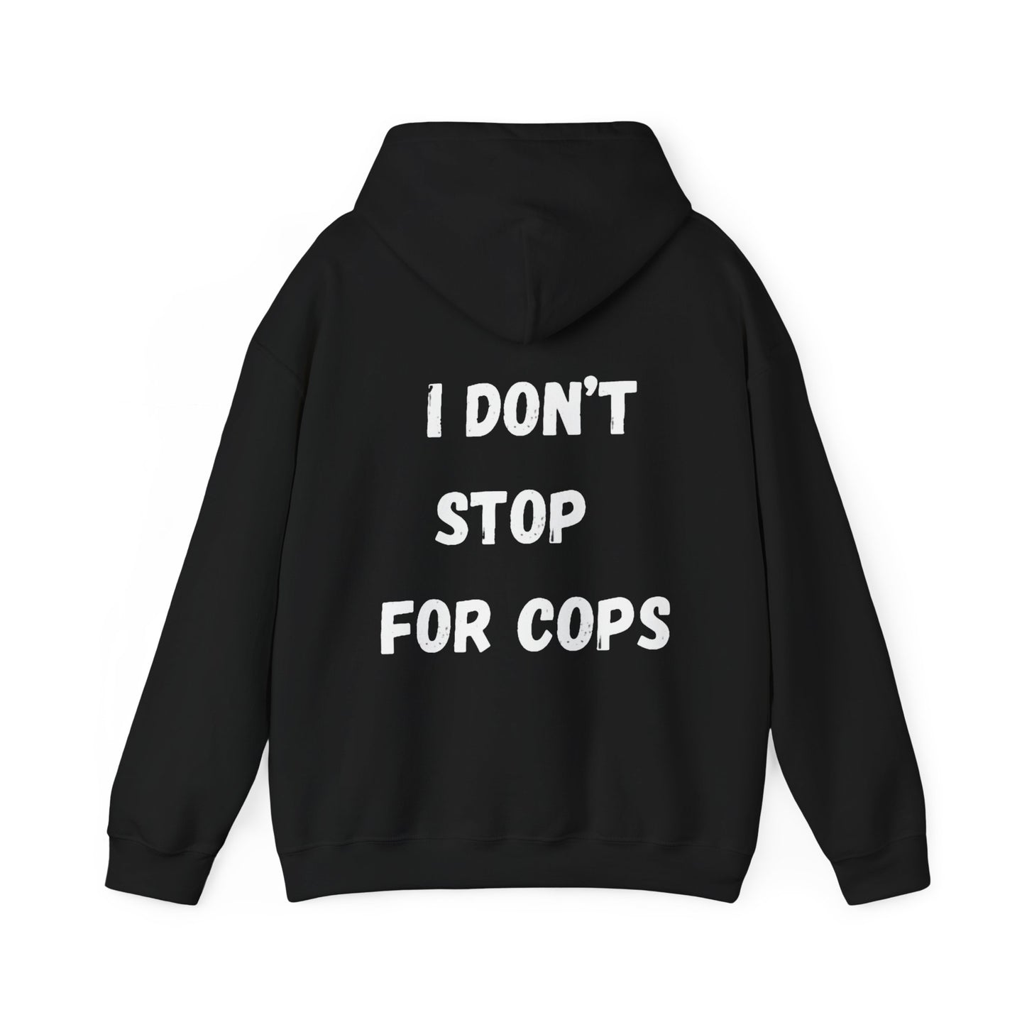 I Dont Stop For Cops Hoodie