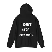 Load image into Gallery viewer, I Dont Stop For Cops Hoodie
