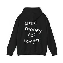 Load image into Gallery viewer, Need money for lawyer Hoodie
