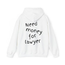 Load image into Gallery viewer, Need money for lawyer Hoodie
