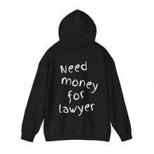 Load image into Gallery viewer, Need money for lawyer Hoodie
