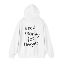 Load image into Gallery viewer, Need money for lawyer Hoodie
